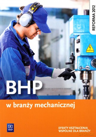 BHP w branży mechanicznej - Marek Łuszczak [KSIĄŻKA]