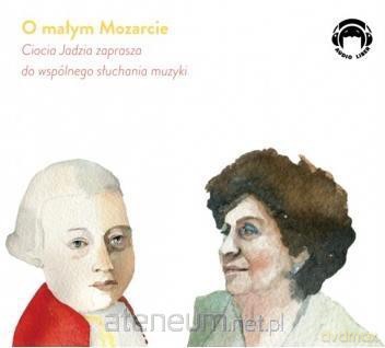 Ciocia Jadzia zaprasza... O małym Mozarcie - Jadwiga Mackiewicz [KSIĄŻKA]
