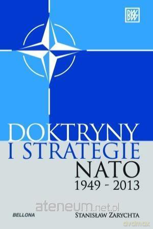 Doktryny i strategie NATO 1949-2013 - Stanisław Zarychta [KSIĄŻKA]