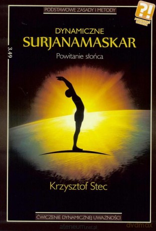 Dynamiczne surjanamaskar. Powitanie słońca - Krzysztof Stec [KSIĄŻKA]