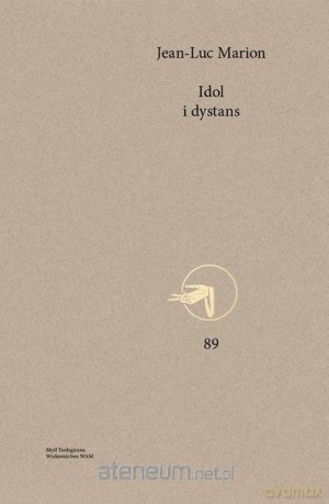 Idol i dystans - Jean-Luc Marion [KSIĄŻKA]