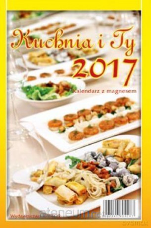Kalendarz 2017 Zdzierak. Kuchnia i Ty [KALENDARZ]