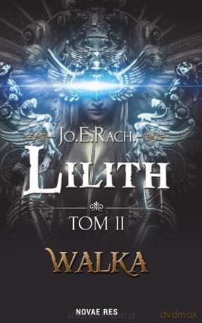 Lilith (Tom II) Walka - Jo.E.Rach [KSIĄŻKA]
