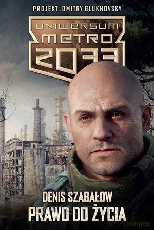 Metro 2033. Uniwersum - Prawo do życia - Denis Szabałow [KSIĄŻKA]