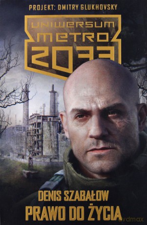 Metro 2033. Uniwersum - Prawo do życia - Denis Szabałow [KSIĄŻKA]