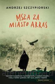 Msza za miasto Arras - Andrzej Szczypiorski [KSIĄŻKA]