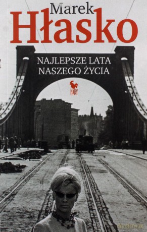 Najlepsze lata naszego życia - Marek Hłasko [KSIĄŻKA]
