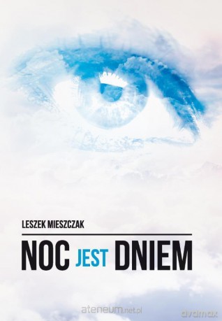 Noc jest dniem - Leszek Mieszczak [KSIĄŻKA]