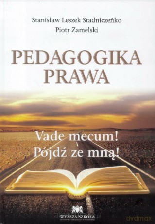 Pedagogika prawa. Vade mecum! Pójdź ze mną! - Stanisław Leszek Stadniczeńko, Piotr Zamelski [KSIĄŻKA]
