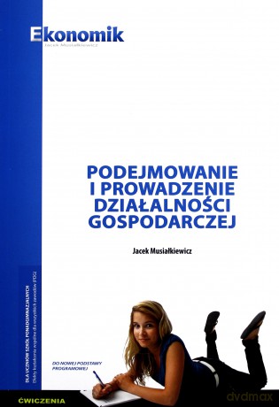 Podejmowanie i prowadzenie działalności gospodarczej ćwiczenie - Jacek Musiałkiewicz [KSIĄŻKA]