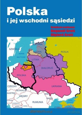 Polska i jej wschodni sąsiedzi - Bogumił Grott, Olgierd Grott [KSIĄŻKA]