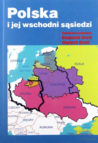 Polska i jej wschodni sąsiedzi - Bogumił Grott, Olgierd Grott [KSIĄŻKA]