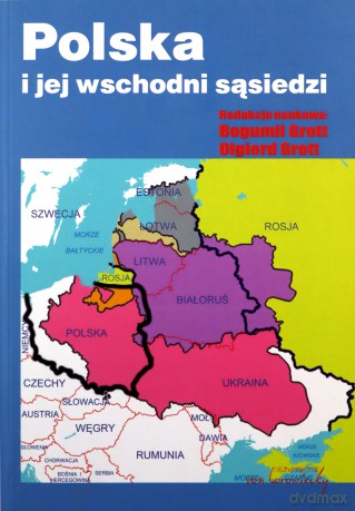 Polska i jej wschodni sąsiedzi - Bogumił Grott, Olgierd Grott [KSIĄŻKA]