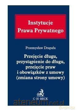 Przejęcie długu, przystąpienie do długu... - Przemysław Drapała [KSIĄŻKA]