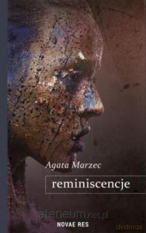 Reminiscencje - Agata Marzec [KSIĄŻKA]