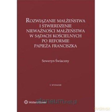 Rozwiązanie małżeństwa i stwierdzenie - Seweryn Świaczny [KSIĄŻKA]