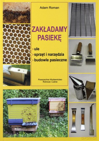 Zakładamy pasiekę - Adam Roman [KSIĄŻKA]