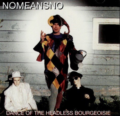 Nomeansno: Dance Of The Headless Bourgeoisie [CD]