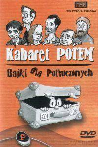 Kabaret Potem: Bajki dla potłuczonych [DVD]