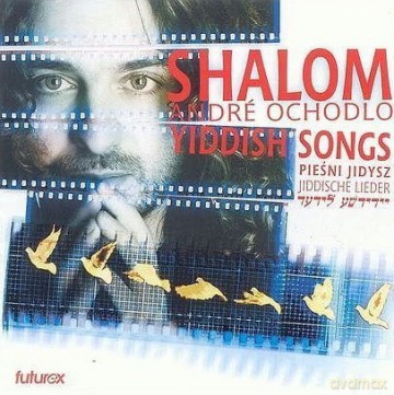 Andre Ochodlo: Shalom - Yiddish Songs [CD]