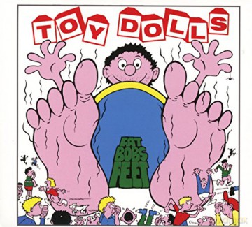 Toy Dolls: Fat Bobs Feet (digipack) [CD]