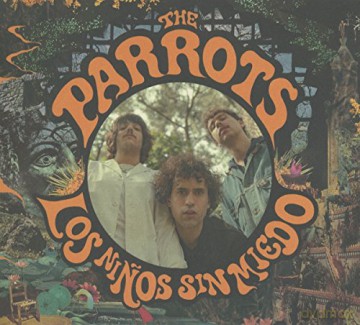 The Parrots: Los Ninos Sin Miedo (digipack) [CD]