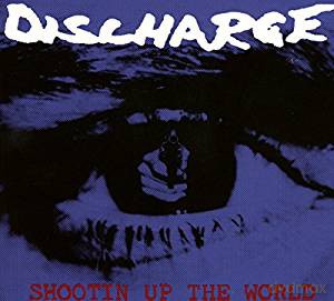 Discharge: Shootin Up The World (digipack) [CD]