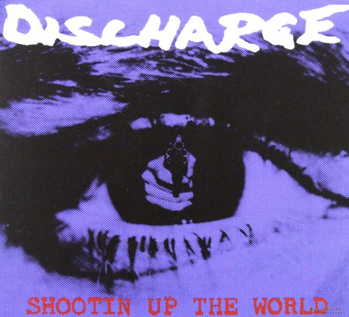 Discharge: Shootin Up The World (digipack) [CD]