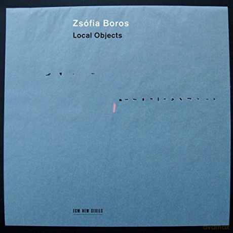Zsofia Boros: Local Objects [CD]