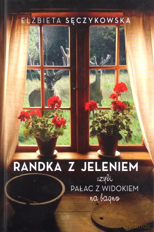 Randka z jeleniem - Elżbieta Sęczykowska (twarda) [KSIĄŻKA]