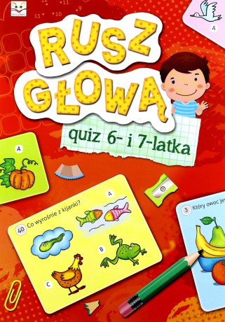 Rusz głową. Quiz 6- i 7-latka [KSIĄŻKA]