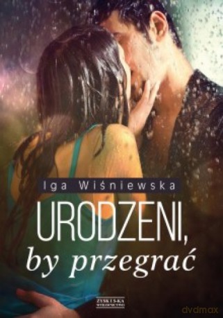 Urodzeni, by przegrać - Iga Wiśniewska [KSIĄŻKA]