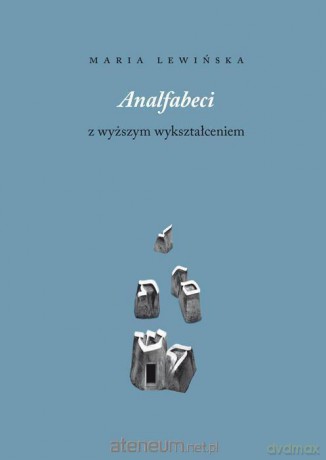 Analfabeci z wyższym wykształceniem - Maria Lewińska [KSIĄŻKA]