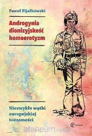 Androgynia, dionizyjskość, homoerotyzm - Paweł Fijałkowski [KSIĄŻKA]