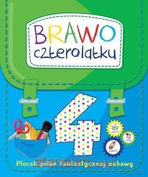 Brawo czterolatku. Plecak pełen fantastycznej zabawek [KSIĄŻKA]