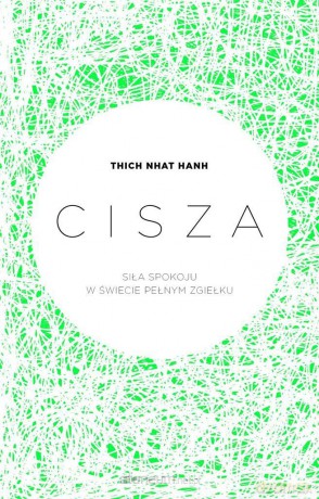 Cisza. Siła spokoju w świecie pełnym zgiełku - Thich Nhat Hanh [KSIĄŻKA]