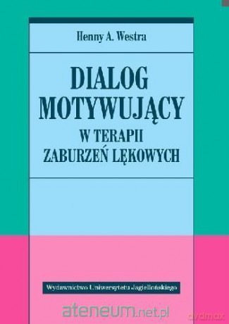 Dialog motywujący w terapii zaburzeń lękowych - Henny A. Westra [KSIĄŻKA]