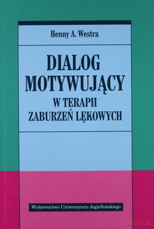 Dialog motywujący w terapii zaburzeń lękowych - Henny A. Westra [KSIĄŻKA]