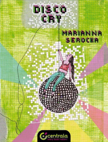 Disco Cry - Marianna Serocka [KSIĄŻKA]