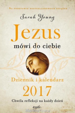 Dziennik i kalendarz 2017 Jezus mówi do ciebie - Sarah Young [KSIĄŻKA]
