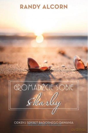 Gromadźcie sobie skarby - Randy Alcorn [KSIĄŻKA]