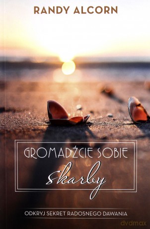 Gromadźcie sobie skarby - Randy Alcorn [KSIĄŻKA]