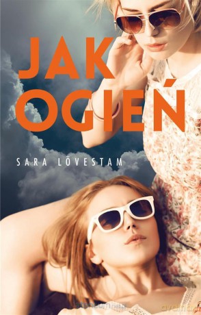 Jak ogień - Sara Lovestam [KSIĄŻKA]