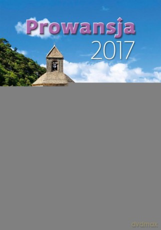 Kalendarz 2017 Prowansja [KALENDARZ]