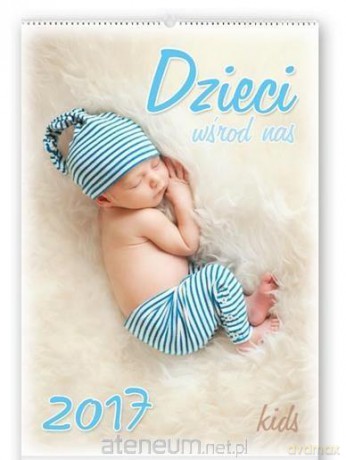 Kalendarz 2017 Reklamowy. Dzieci wśród nas [KALENDARZ]