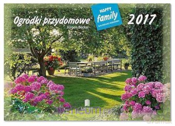 Kalendarz 2017 Rodzinny. Ogródki przydomowe [KALENDARZ]
