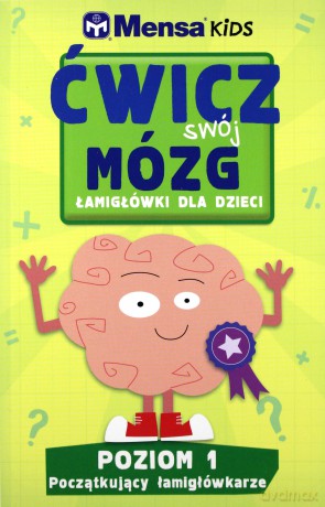 Mensa Kids. Ćwicz swój mózg. Łamigłówki 1 - Robert Allen, Harold Gale, Carolyn Skitt [KSIĄŻKA]