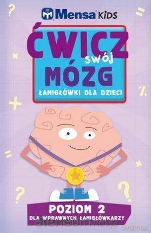 Mensa Kids. Ćwicz swój mózg. Łamigłówki 2 - Robert Allen, Harold Gale, Carolyn Skitt [KSIĄŻKA]