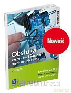 Obsługa systemów i urządzeń mechanicznych cz. 1 Kwalifikacja E.18.2 [KSIĄŻKA]
