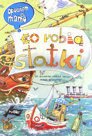 Opowiem ci, mamo, co robią statki - Artur Nowicki, Marcin Brykczyński [KSIĄŻKA]